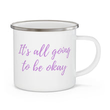 Load image into Gallery viewer, &quot;It&#39;s all going to be okay&quot; Enamel Mug
